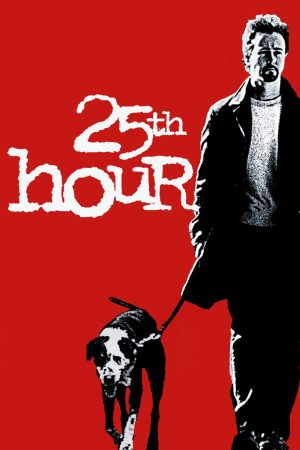 Xem Phim 25th Hour Full HD Vietsub - Giờ Vàng Cuối Cùng