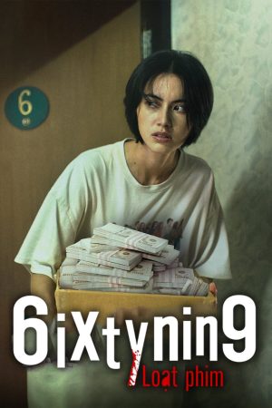 Xem Phim 6ixtynin9 Thuyết Minh Hay Mới Nhất