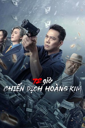 Xem Phim 72 Giờ: Chiến Dịch Hoàng Kim Full HD, Chuyên Sâu, Không Thể Quên