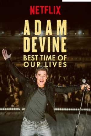 Xem Phim Adam Devine - Khoảnh Khắc Tuyệt Vời Nhất HD Vietsub"