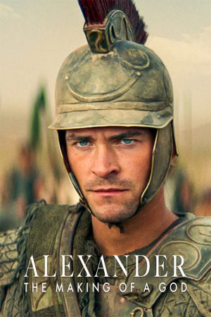 Xem Phim Alexander Đại Đế: Tạo Nên Vị Thần HD Vietsub