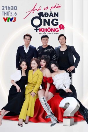 Xem Phim Anh Có Phải Đàn Ông Không Full HD, Tình Yêu Và Chuyện Đời Độc Đáo