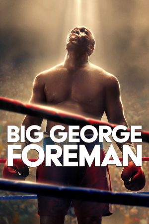 Xem Phim Big George Foreman Full HD: Cuộc Đời Siêu Viên Box