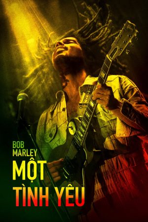 Xem Phim Bob Marley: Một Tình Yêu Full HD, Tiểu Sử Nhạc Sĩ Legend