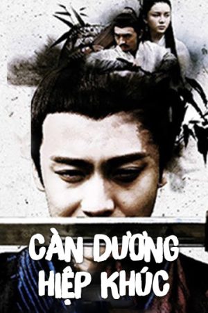 Xem Phim Càn Dương Hiệp Khúc Vietsub - Hạnh Phúc Tận Huyết
