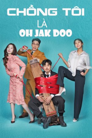 Xem Phim Chồng Tôi Là Oh Jak Doo Vietsub - Tình Yêu Và Sự Kiện Đổ Sập