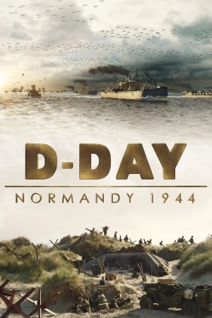 Xem Phim D-Day: Normandy 1944 Full HD Chi Tiết Về Cuộc Đánh Thủ Đô