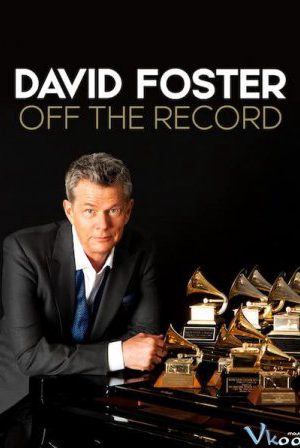 Xem Phim David Foster Đằng Sau Những Bản Hit Full HD Vietsub