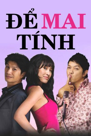 Xem Phim Để Mai Tính Vietsub HD - Tình Yêu Vô Cùng Tốt