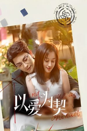 Xem Phim Dĩ Ái Vi Khế (Khế Ước Tình Yêu) Full HD Vietsub"