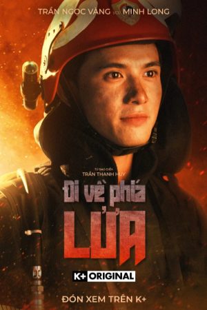 Xem Phim Đi Về Phía Lửa Full HD Thuyết Minh