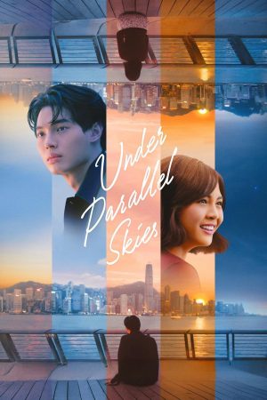 Xem Phim Dưới Bầu Trời Song Song Vietsub - Tình Yêu Và Sự Kiện Đổi Mới