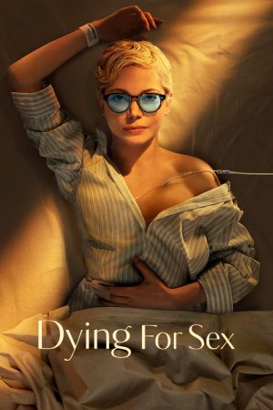 Xem Phim Dying for Sex: Tiểu Thuyết Tình Yêu Đáng Sống