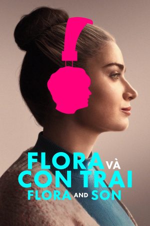 Xem Phim Flora và Con Trai Vietsub - Tình Yêu Và Sự Khởi Đầu
