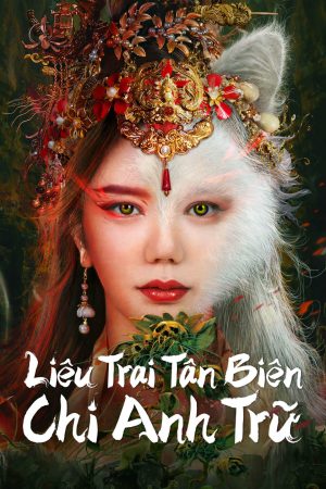 Xem Phim Liêu Trai Tân Biên Chi Anh Trữ 2023 HD - Hành Trình Độc Lập Hấp Dẫn