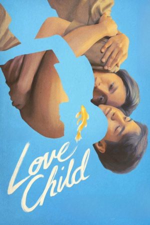 Xem Phim Love Child Full HD Vietsub - Tình Yêu Vô Thường