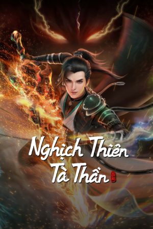 Xem Phim Nghịch Thiên Tà Thần Vietsub - Hành Trình Khám Phá Độc Đáo