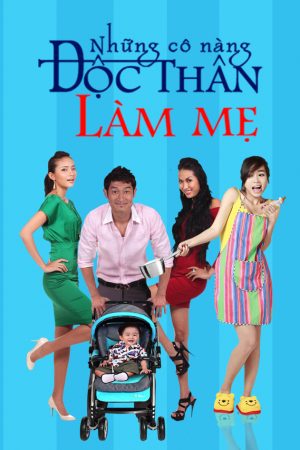 Xem Phim Những Cô Nàng Độc Thân Làm Mẹ Full HD