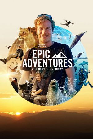 Xem Phim Những Cuộc Phiêu Lưu Hùng Tráng Cùng Bertie Gregory Full HD Vietsub Mới Nhất