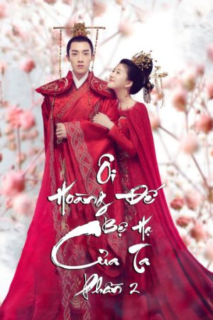 Xem Phim Ôi Hoàng Đế Bệ Hạ Của Ta 2 - Full HD, Vietsub, Tập 2 Mới