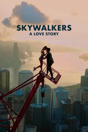 Xem Phim Skywalkers: A Love Story Full HD, Tình Yêu Đặc Biệt