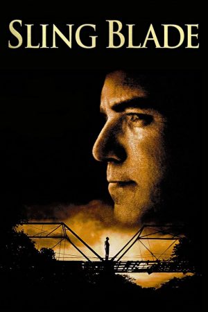 Xem Phim Sling Blade Full HD, Drama Thực Tế Không Thể Bỏ Qua