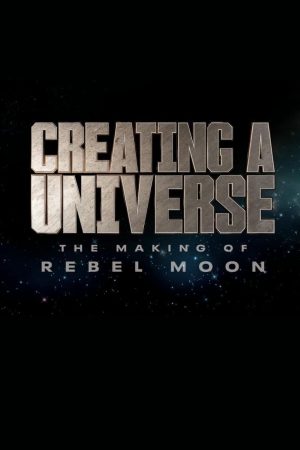 Xem Phim Rebel Moon: Tạo Nên Một Vũ Trụ. Hậu Trường Đặc Biệt