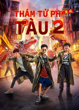 Xem Phim Thám Tử Phố Tàu 2 Full HD, Tiểu Thuyết Hoạt Hình Hấp Dẫn