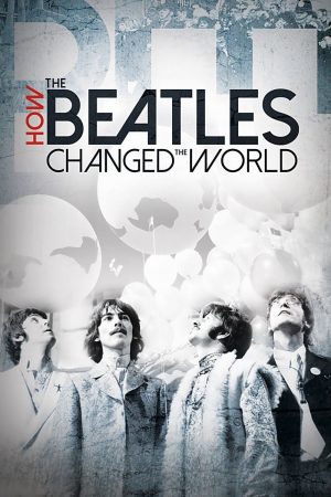 Xem Phim The Beatles - Ban Nhạc Thay Đổi Thế Giới Full HD