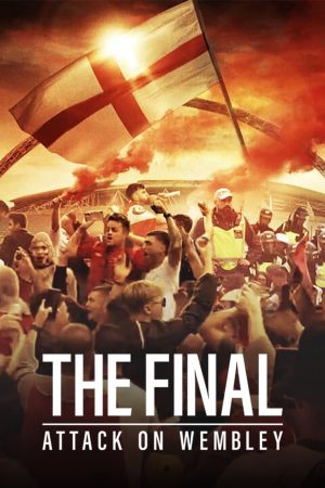 Xem Phim The Final: Full HD Attack on Wembley, Cuộc Tấn Công Cuối Cùng