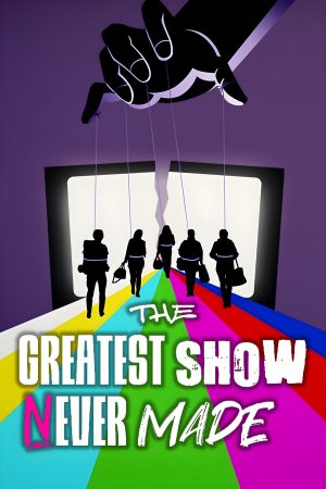 Xem Phim The Greatest Show Never Made Full HD, Tiếng Việt Mới Nhất"