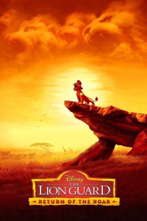 Xem Phim The Lion Guard: Return of the Roar Full HD, Phim Đầu Tiên Mới Nhất