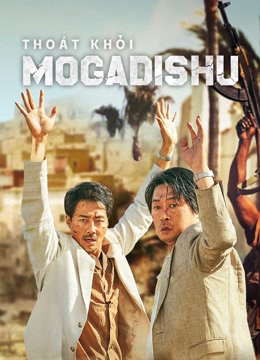 Xem Phim Thoát Khỏi Mogadishu Full HD, Drama Hành Động Đầy Cảm Xúc