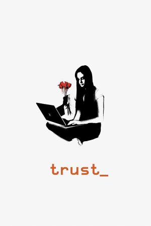 Xem Phim Trust Vietsub: Cuộc Đời Khổ Ngao Và Sự Tin Tưởng