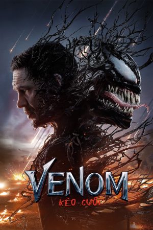 Xem Phim Venom: Kèo Cuối Full HD Vietsub - Phim Hành Động Tr giác