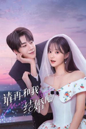 Phim Xin Hãy Kết Hôn Với Tôi Lần Nữa Full HD, Vietsub - Tình Yêu Đầy Emotion