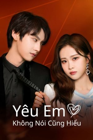 Xem Phim Yêu Em Không Nói Cũng Hiểu Full HD - Tình Yêu Đậm Đà
