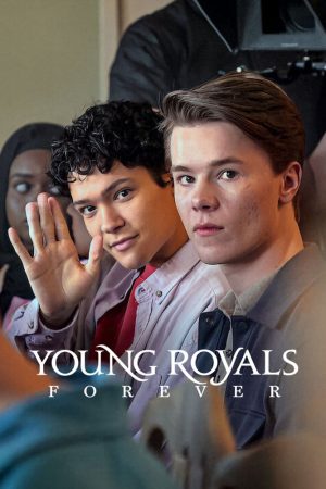 Xem Phim Young Royals Forever Full HD, Tình Yêu Và Sự Nghiệp